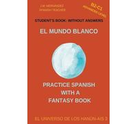 J M Hernández El Mundo Blanco (B2-C1 Advanced Level) Student's Bo (Tascabile)