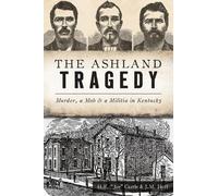 J M Huff Herbert Joe Castle The Ashland Tragedy (Tascabile) True Crime