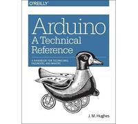 J.m Hughes Arduino - A Technical Reference (Tascabile)