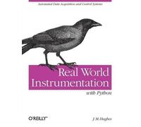 J. M. Hughes Real World Instrumentation with Python (Tascabile) OREILLY