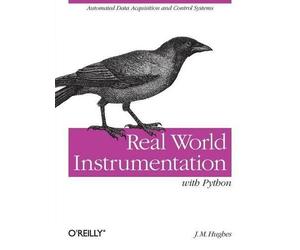 J. M. Hughes Real World Instrumentation with Python (Tascabile) OREILLY