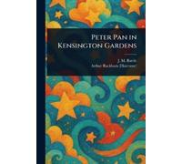 J M (James Matthew) Barrie Arthur Rack Peter Pan in Kensington Gard (Tascabile)