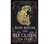 J M Kearl Bow Before the Elf Queen (Tascabile) Elf Queen