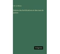 J M Le Moine Histoire des fortifications et des rues de Quebe (Copertina rigida)