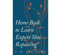J M Levinson Home Book to Learn Expert Shoe Repairing (Tascabile)