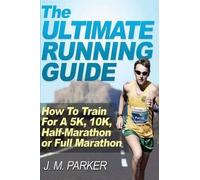 J M Parker The Ultimate Running Guide (Tascabile)