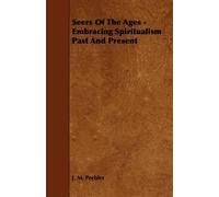 J. M. Peebles Seers Of The Ages - Embracing Spiritualism Past And Pr (Tascabile)