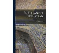 J M Rodwell El-Kor'ân, or The Koran (Copertina rigida)