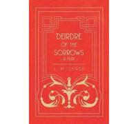 J. M. Synge Deirdre Of The Sorrows; A Play (Tascabile)
