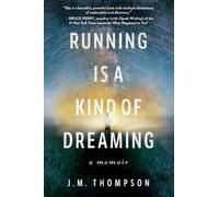 J. M. Thompson Running Is a Kind of Dreaming (Tascabile)