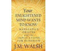 J M Walsh Your Enlightened Mind Wants to Know (Tascabile)