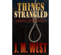 J M West Things Strangled (Tascabile) Carlisle Crime Cases