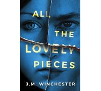 J.M. Winchester All the Lovely Pieces (Tascabile)