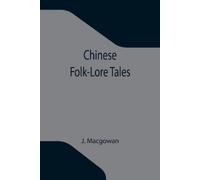J Macgowan Chinese Folk-Lore Tales (Tascabile)