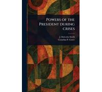 J Malcolm (John Malcolm) Smith Corne Powers of the President (Copertina rigida)