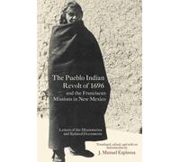 J. Manuel Espin The Pueblo Indian Revolt of 1696 and the Franciscan (Tascabile)