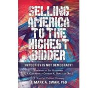 J Mark a Swan Selling America to the Highest Bidder (Tascabile)