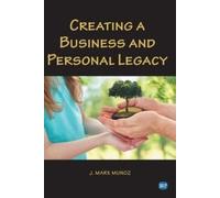 J. Mark Munoz Creating a Business and Personal Legacy (Tascabile)