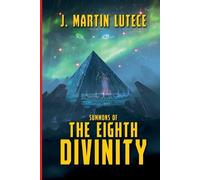 J Martin Lutece Summons of THE EIGHTH DIVINITY (Tascabile) Eighth Divinity