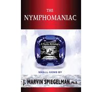 J Marvin Spiegelman, Ph.D. The Nymphomaniac (Tascabile)