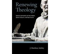 J. Matthew Ashley Renewing Theology (Copertina rigida)