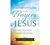 J Mchenry Complete Guide to the Prayers of Jesus, The What J esus Pr (Tascabile)