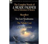 J Meade Falkner The Complete Novels of J. Meade Falkner (Copertina rigida)