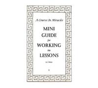 J Merton A Course In Miracles Mini Guide for Working the Lessons (Tascabile)