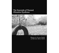 J Michael Bone Ph D Robert A E The Essentials of Parental Alienation (Tascabile)