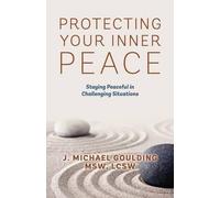 J Michael Goulding Msw Lcsw Protecting Your Inner Peace (Tascabile)