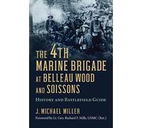 J. Michael Mille The 4th Marine Brigade at Belleau Wood and Soisson (Tascabile)