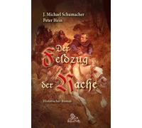 J. Michael Schumacher Peter H Der Feldzug der Rache: Historischer Ro (Tascabile)