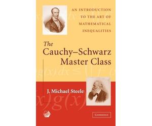 J. Michael Steele The Cauchy-Schwarz Master Class (Copertina rigida)