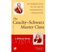 J. Michael Steele The Cauchy-Schwarz Master Class (Tascabile)
