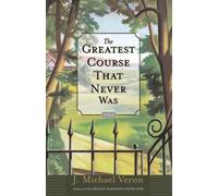 J. Michael Veron The Greatest Course That Never Was (Tascabile)