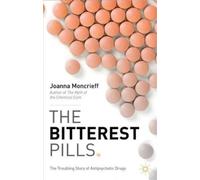 J. Moncrieff – The Bitterest Pills: The Troubling Story of Antipsychotic Drugs – Tascabile