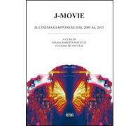 J-Movie. Il cinema giapponese dal 2005 al 2015
