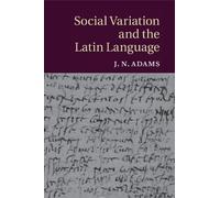 J. N. Adams Social Variation and the Latin Language (Tascabile)