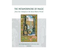 J.N. Bremmer The Metamorphosis of Magic from Late Antiquity t (Copertina rigida)