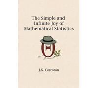 J N Corcoran The Simple and Infinite Joy of Mathematical Statistics (Tascabile)