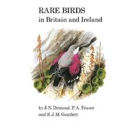 J.N Dymond P.A Fraser S.J.M Gan Rare Birds in Britain and Ir (Copertina rigida)
