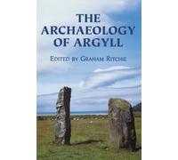 J N Graham Ritchie The Archaeology of Argyll (Tascabile)
