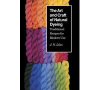 J.N. Liles The Art and Craft of Natural Dyeing (Tascabile)