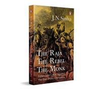 J N Sinha The Raja, the Rebel and the Monk (Tascabile)