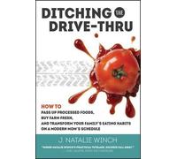 J Natalie Winch Ditching the Drive-Thru (Tascabile)
