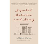 J Nathan Clayton Symbol, Service, and Song (Tascabile)