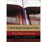 J. Neil Alexander Celebrating Liturgical Time (Tascabile)
