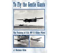 J. Norman Grim To Fly the Gentle Giants (Tascabile)