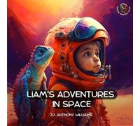 J P Anthony Williams J P Williams Liam's Adventures in Space (Tascabile)