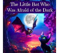 J P Anthony Williams The Little Bat Who Was Afraid of the Dark (Tascabile)